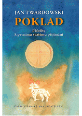 kniha Poklad příběhy k prvnímu svatému přijímání, Karmelitánské nakladatelství 2012