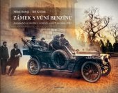 kniha Zámek s vůní benzínu Automobily a šlechta v českých zemích do roku 1945, Mladá fronta 2015