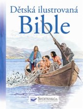 kniha Dětská ilustrovaná bible, Svojtka & Co. 2015