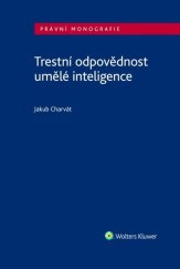 kniha Trestní odpovědnost umělé inteligence, Wolters Kluwer 2025