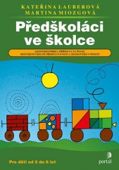 kniha Předškoláci ve školce Grafomotorika, příprava na psaní, rozvíjení číselné představivosti a zrak, Portál 2015