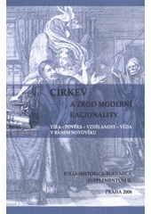 kniha Církev a zrod moderní racionality víra - pověra - vzdělanost - věda v raném novověku, Historický ústav 2008
