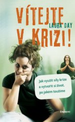 kniha Vítejte v krizi! jak využít síly krize a vytvořit si život, po jakém toužíme, Eminent 2009