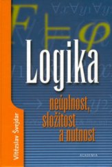 kniha Logika neúplnost, složitost a nutnost, Academia 2002