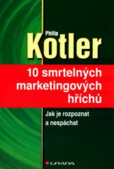 kniha 10 smrtelných marketingových hříchů jak je rozpoznat a nespáchat, Grada 2005