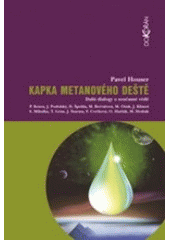 kniha Kapka metanového deště další dialogy o současné vědě, Dokořán 2007