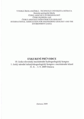 kniha Exkurzní průvodce 10. česko-slovenský mezinárodní hydrogeologický kongres, 1. český národní inženýrskogeologický kongres s mezinárodní účastí : 31.8.-3.9.2009, Ostrava, VŠB - Technická univerzita 2009