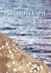 kniha Psychoterapie a víra základy duchovní psychoterapie, JUPOS 2003
