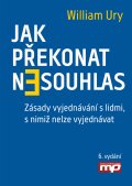 kniha Jak překonat nesouhlas. Zásady vyjednávání s lidmi, s nimiž nelze vyjednávat, Management Press 2015