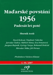 kniha Maďarské povstání 1956 padesát let poté : [sborník textů], CEP - Centrum pro ekonomiku a politiku 2007