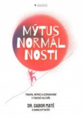kniha Mýtus normálnosti Trauma, nemoci a uzdravování v toxické kultuře, PeopleComm 2023