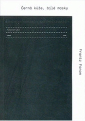 kniha Postkoloniální myšlení 1. - Černá kůže, bílé masky, Tranzit 2011