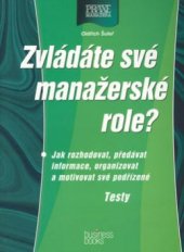 kniha Zvládáte své manažerské role? jak rozhodovat, předávat informace, organizovat a motivovat své podřízené : testy, CPress 2002