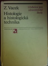 kniha Histologie a histologická technika Učebnice pro stř. zdravot. školy, stud. obor zdravot. laborant, Avicenum 1988
