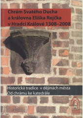 kniha Chrám Svatého Ducha a královna Eliška Rejčka v Hradci Králové 1308-2008 historická tradice v dějinách města, od chrámu ke katedrále : sborník příspěvků z mezinárodní vědecké konference konané ve dnech 15. a 16. října 2008 v Hradci Králové, Oftis nákladem Filozofické fakulty Univerzity Hradec Králové a Biskupství královéhradeckého ve spolupráci s Občanským sdružením Katedrála 2008 2009