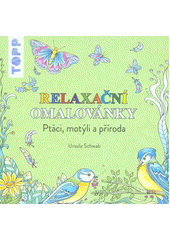 kniha Relaxační omalovánky Ptáci, motýli a příroda, Bookmedia 2015