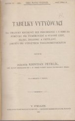 kniha Tabulky vytyčovací na oblouky kruhové bez přechodnic i s nimi za pomůcku při vyměřování a stavbě cest, silnic, železnic a průplavů, jakož i při výpočtech trigonometrických, Česká matice technická 1903