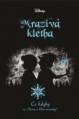 kniha Co kdyby 7. - Mrazivá kletba - Co kdyby se Anna a Elsa neznaly?, Egmont 2020