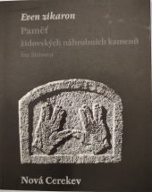 kniha Even zikaron. Memories in Stone: Jewish Tombstones Nová Cerekev, Městys Nová Cerekev 2018