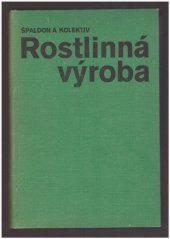 kniha Rostlinná výroba [celostátní vysokoškolská učebnice pro vysoké školy zemědělské], SZN 1986