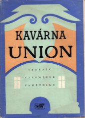 kniha Kavárna Union sborník vzpomínek pamětníků, Nakladatelství československých výtvarných umělců 1958