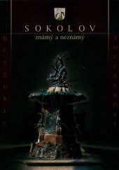 kniha Sokolov známý a neznámý historie, současnost, Město Sokolov 2000