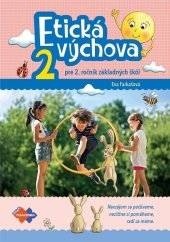 kniha Etická výchova 2 pre 2. ročník základných škôl Navzájom sa počúvame, nezištne si pomáhame, radi sa máme., Expol Pedagogika 2020