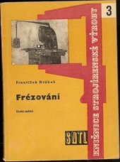 kniha Frézování určeno frézařům, dělníkům, mistrům, technologům a technikům strojír. prům. a žákům prům. škol strojnických, SNTL 1960