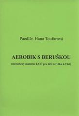 kniha Aerobik s beruškou (metodický materiál k CD pro děti ve věku 4-9 let), Hanex 2008