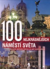 kniha 100 nejkrásnějších náměstí světa největší poklady lidstva na pěti kontinentech, Rebo 2004