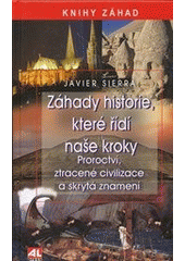 kniha Záhady historie, které řídí naše kroky proroctví, ztracené civilizace a skrytá znamení, Alpress 2012