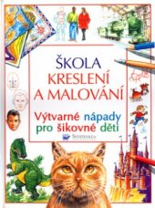 kniha Škola kreslení a malování [výtvarné nápady pro šikovné děti], Svojtka & Co. 1999
