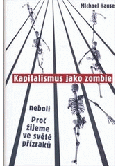 kniha Kapitalismus jako zombie, neboli, Proč žijeme ve světě přízraků, Rybka Publishers 2012