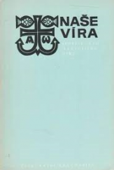 kniha Naše víra Sborník úvah o katolické víře, Ústřední církevní nakladatelství 1974