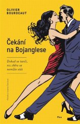 kniha Čekání na Bojanglese Dokud se tančí, nic zlého se nemůže stát, Plus 2017