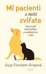 kniha Mí pacienti a další zvířata Jak se stát veterinářkou a nezbláznit se z toho, Ikar 2019