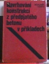 kniha Navrhování konstrukcí z předpjatého betonu v příkladech, SNTL 1980