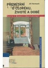 kniha Přemítání o člověku, životě a době fakta, úvahy, souvislosti, Nakladatelství Lidové noviny 2006