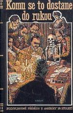 kniha Komu se to dostane do rukou, aneb, Podivuhodné příběhy z Ameriky 19. století povídky s vyobrazeními, Odeon 1992
