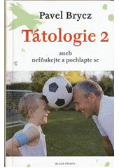 kniha Tátologie 2, aneb, Nefňukejte a pochlapte se, Mladá fronta 2012