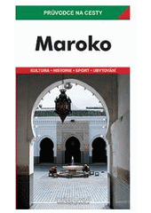 kniha Maroko podrobné a přehledné informace o historii, kultuře, přírodě a turistickém zázemí Maroka : 6 map oblastí, 6 plánů měst, 83 barevných snímků, Freytag & Berndt 2004