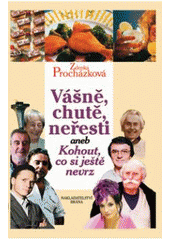 kniha Vášně, chutě, neřesti, aneb, Kohout, co si ještě nevrz, Brána 2007