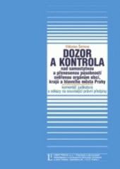 kniha Dozor a kontrola nad samostatnou a přenesenou působností svěřenou orgánům obcí, krajů a hlavního města Prahy komentář, judikatura a odkazy na související právní předpisy, Linde 2007