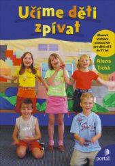 kniha Učíme děti zpívat hlasová výchova pomocí her pro děti od 5 do 11 let, Portál 2009