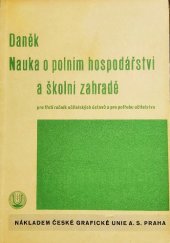 kniha Nauka o polním hospodářství a školní zahradě pro třetí ročník učitelských ústavů a pro potřebu učitelstva, Česká grafická Unie 1934