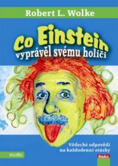 kniha Co Einstein vyprávěl svému holiči vědecké odpovědi na každodenní otázky, Motto 2009