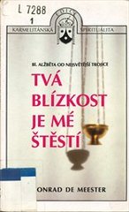 kniha Tvá blízkost je mé štěstí bl. Alžběta od Nejsvětější Trojice, Karmelitánské nakladatelství 1995