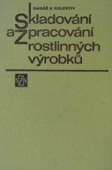 kniha Skladování a zpracování rostlinných výrobků, SZN 1981