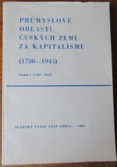 kniha Průmyslové oblasti českých zemí za kapitalismu Sv. 1., - 1780-1918 - 1780-1945., Slezský ústav ČSAV 1987