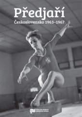 kniha Předjaří Československo 1963–1967, Ústav pro studium totalitních režimů 2016